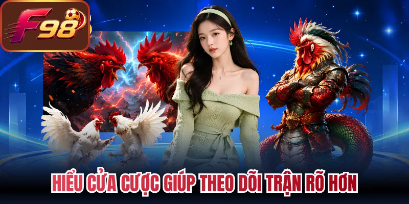 Hiểu cửa cược giúp theo dõi trận rõ hơn