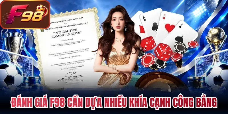 Đánh giá F98 cần dựa nhiều khía cạnh công bằng