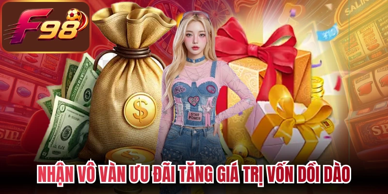 Nhận vô vàn ưu đãi tăng giá trị vốn dồi dào