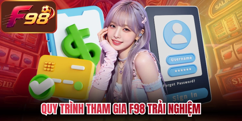 Quy trình tham gia F98 trải nghiệm