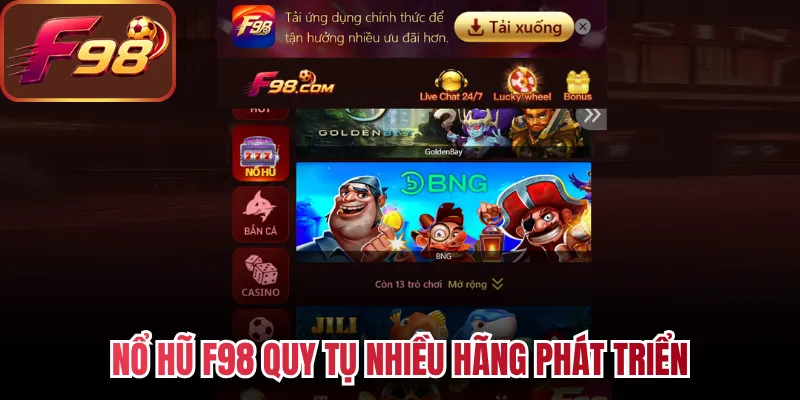 Nổ hũ F98 quy tụ nhiều hãng phát triển